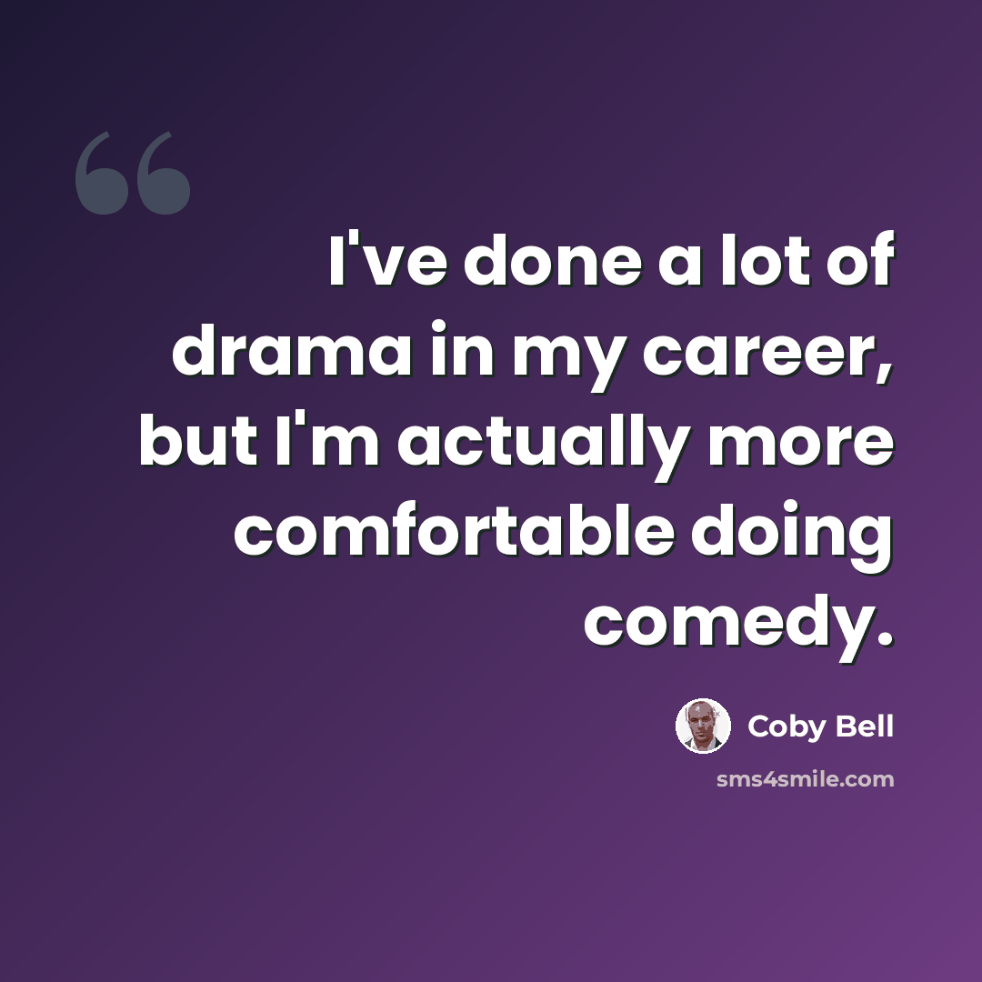 “I've done a lot of drama in my career, but I'm actually more comfortable doing comedy.” quote by Coby Bell