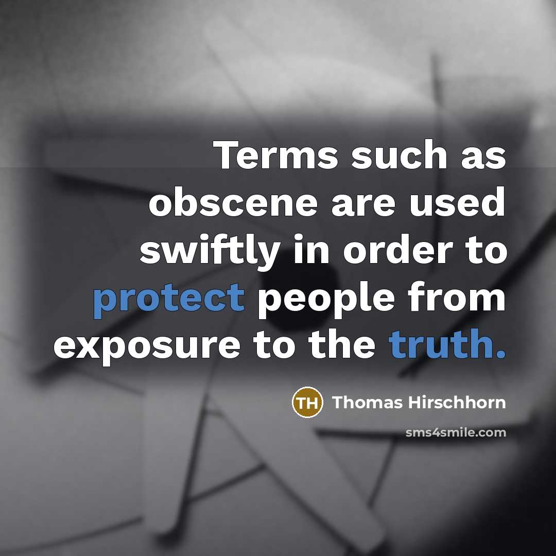 “Terms such as obscene are used swiftly in order to protect people from exposure to the truth.” quote by Thomas Hirschhorn