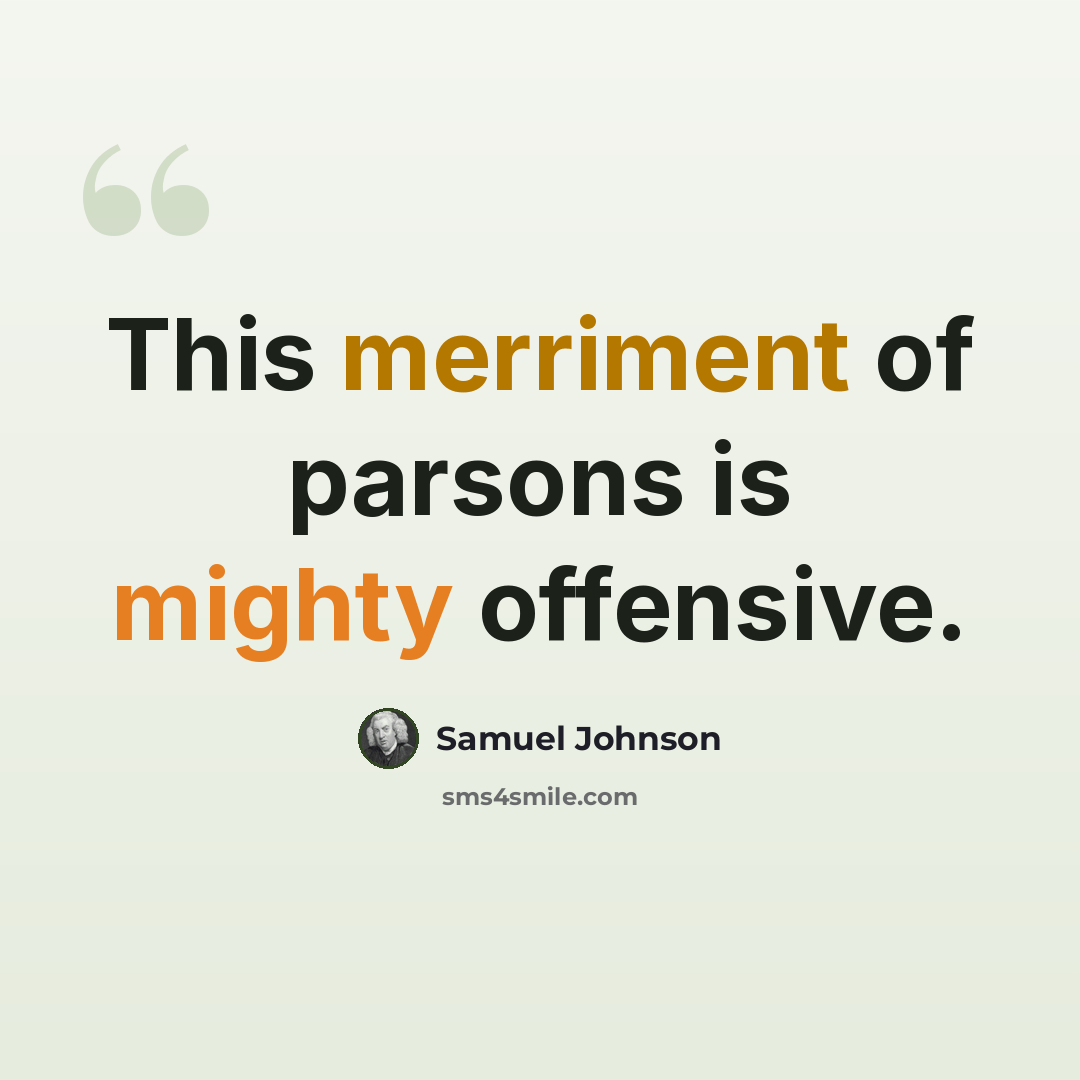 “This merriment of parsons is mighty offensive.” quote by Samuel Johnson