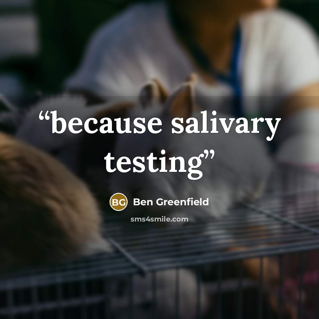 “because salivary testing” quote by Ben Greenfield