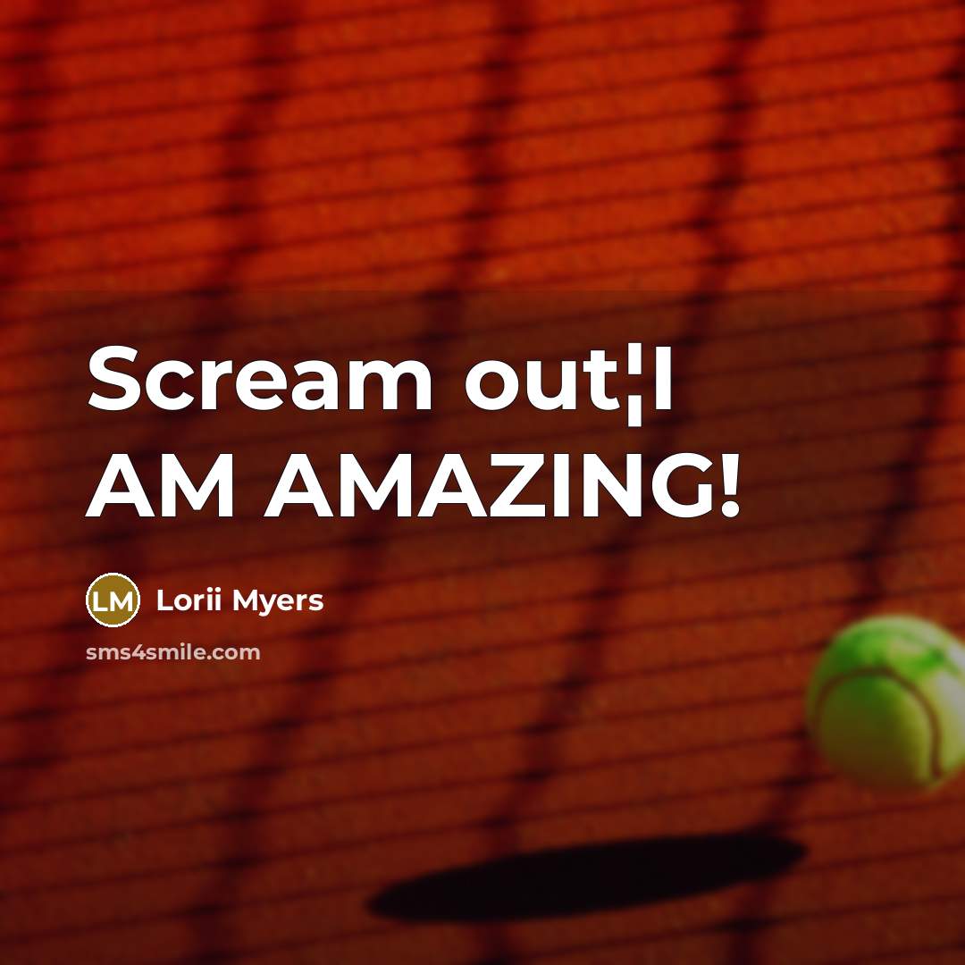 “Scream out¦I AM AMAZING!” quote by Lorii Myers
