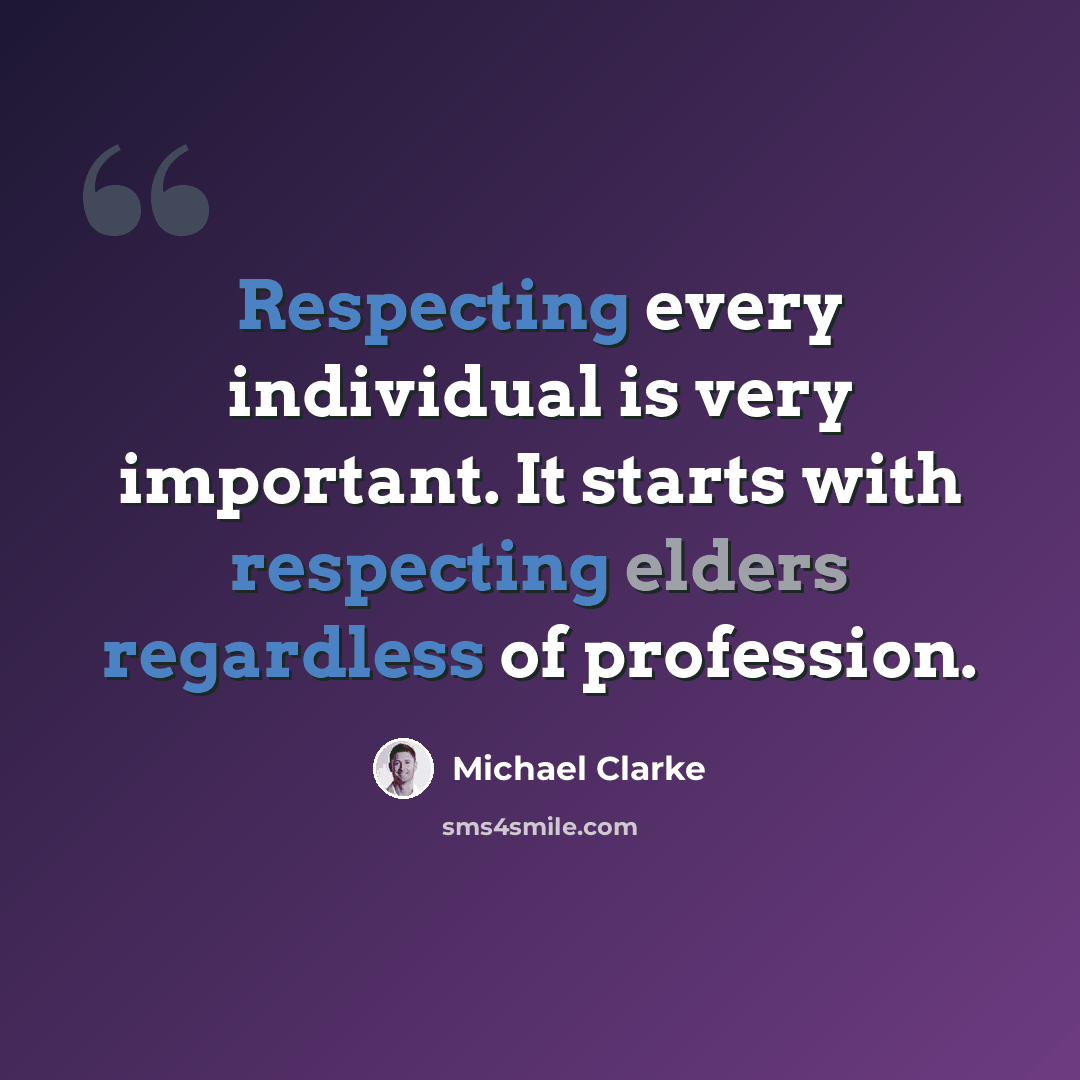“Respecting every individual is very important. It starts with respecting elders regardless of profession.” quote by Michael Clarke