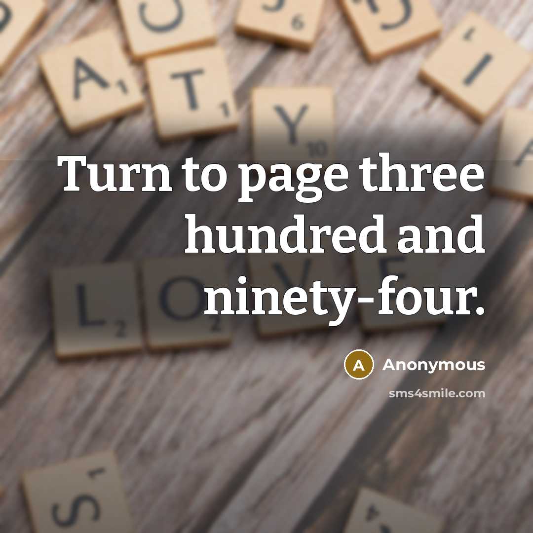 “Turn to page three hundred and ninety-four.” quote by Anonymous