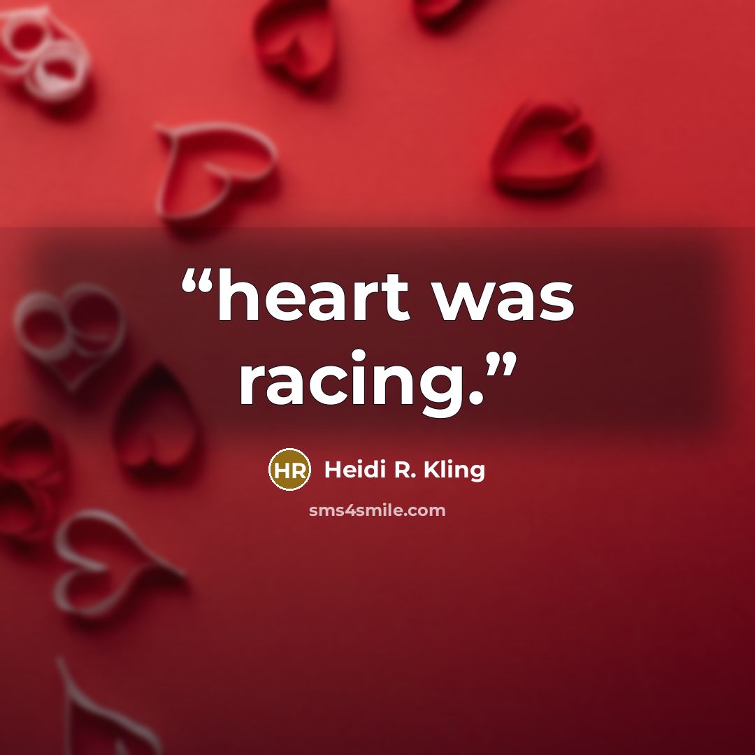 “heart was racing.” quote by Heidi R. Kling
