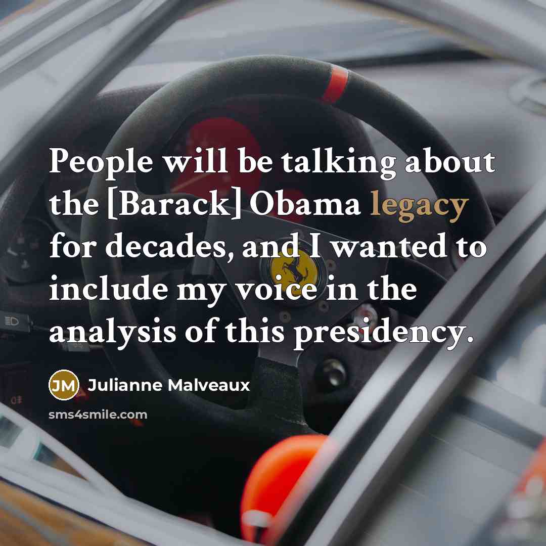 “People will be talking about the [Barack] Obama legacy for decades, and I wanted to include my voice in the analysis of this presidency.” quote by Julianne Malveaux