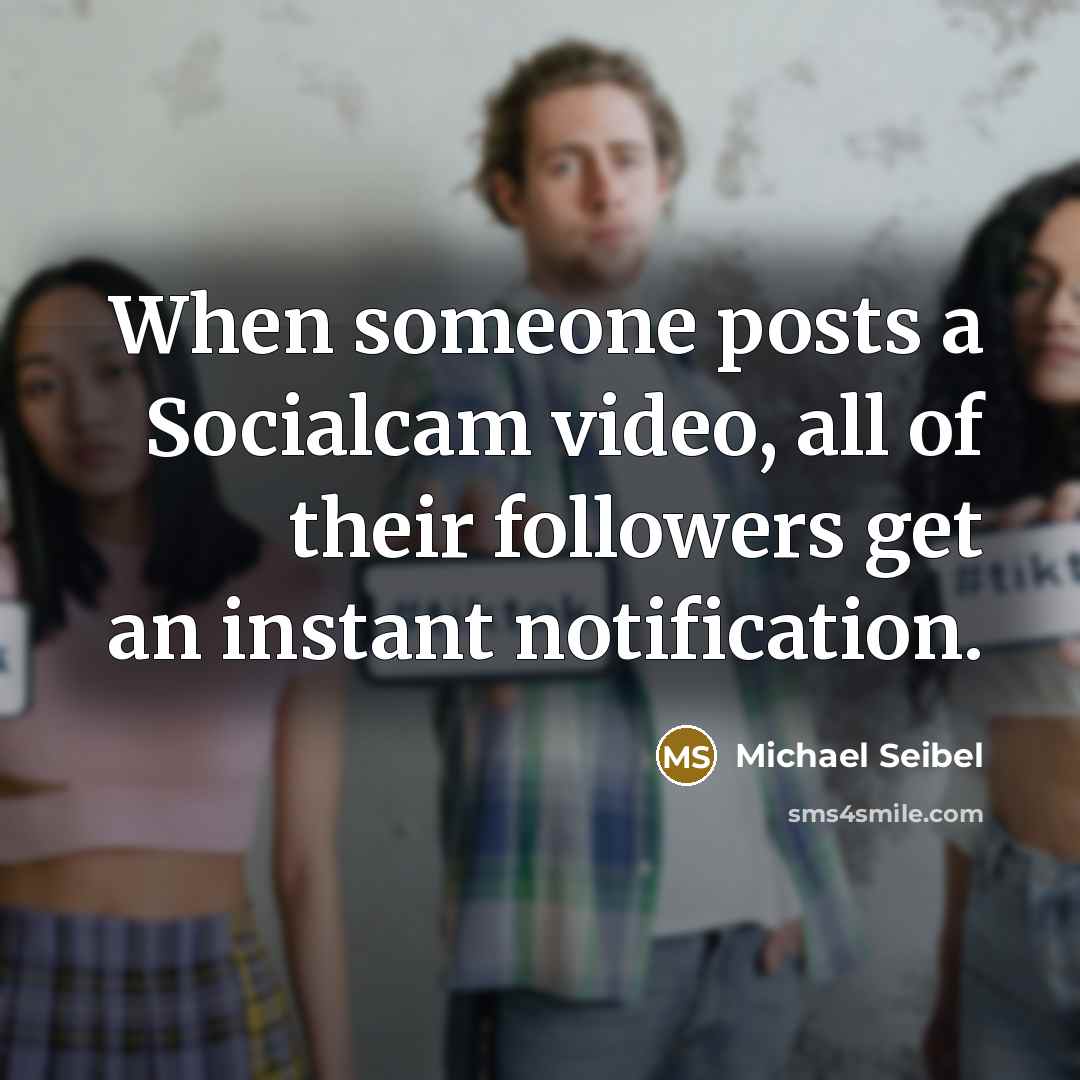 “When someone posts a Socialcam video, all of their followers get an instant notification.” quote by Michael Seibel