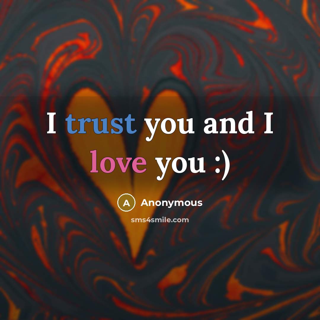 “I trust you and I love you :)” quote by Anonymous