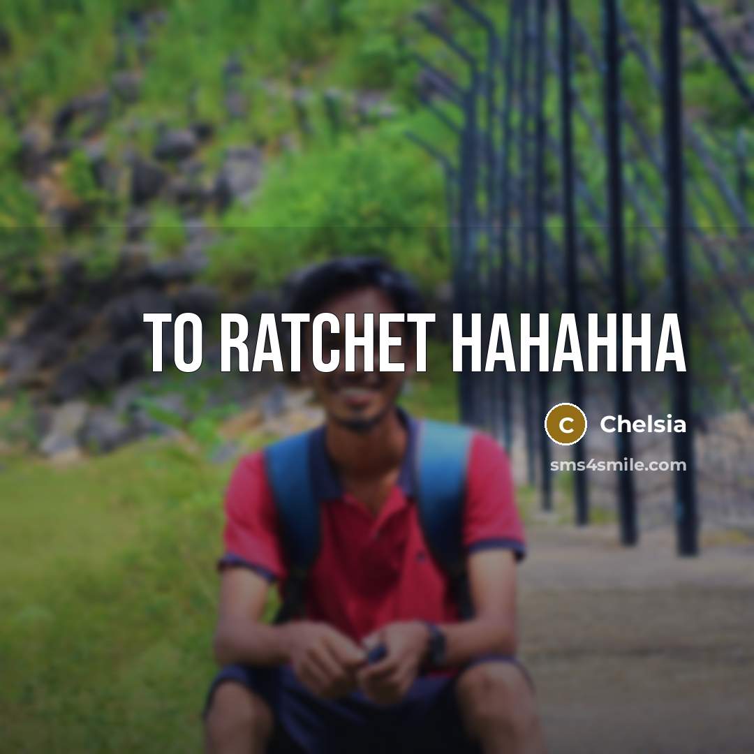 “To ratchet hahahha” quote by Chelsia