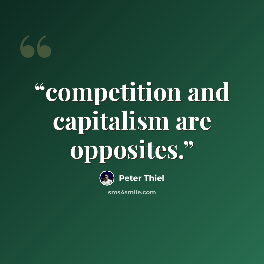 “competition and capitalism are opposites.” quote by Peter Thiel