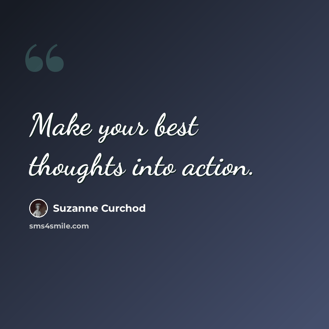 “Make your best thoughts into action.” quote by Suzanne Curchod