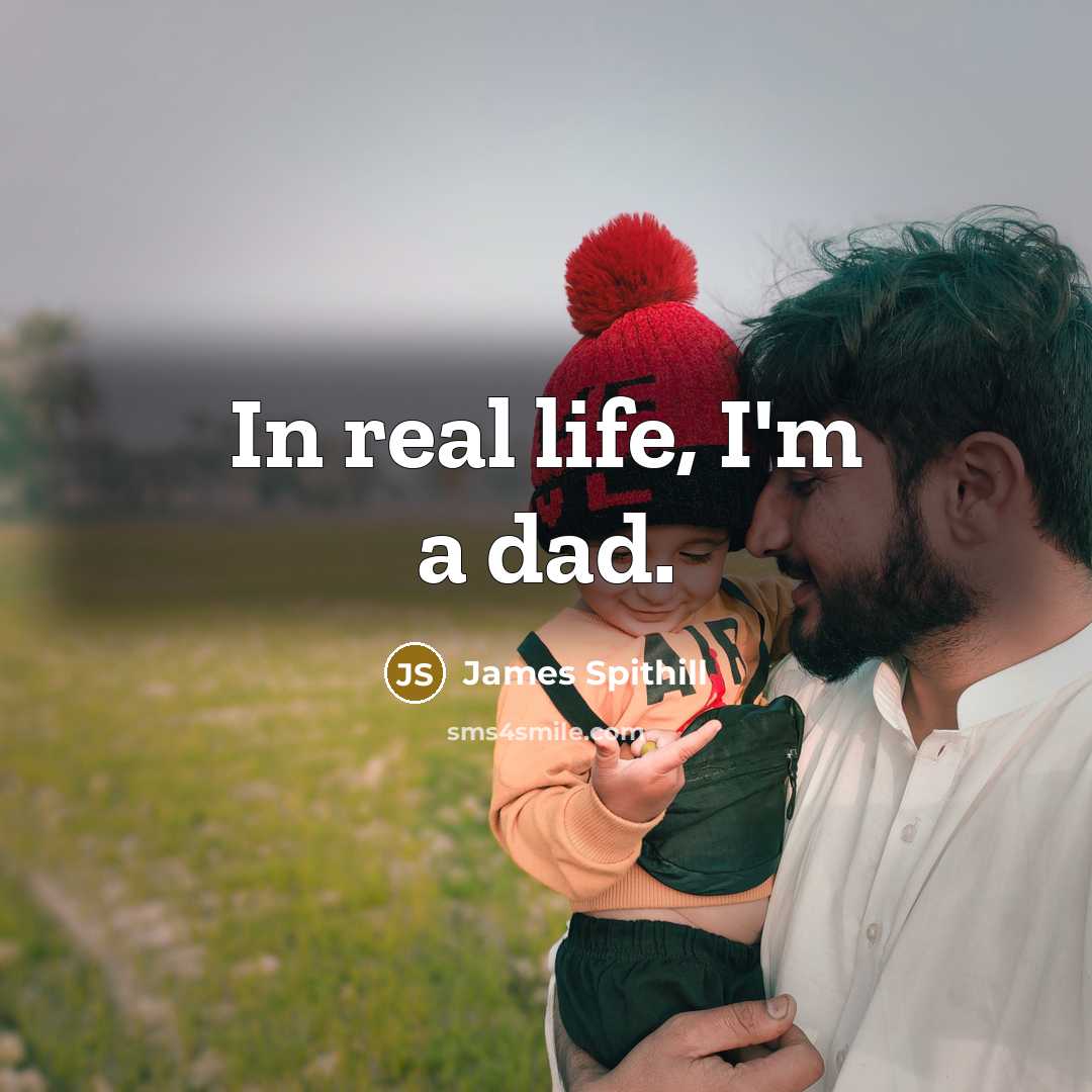 “In real life, I'm a dad.” quote by James Spithill