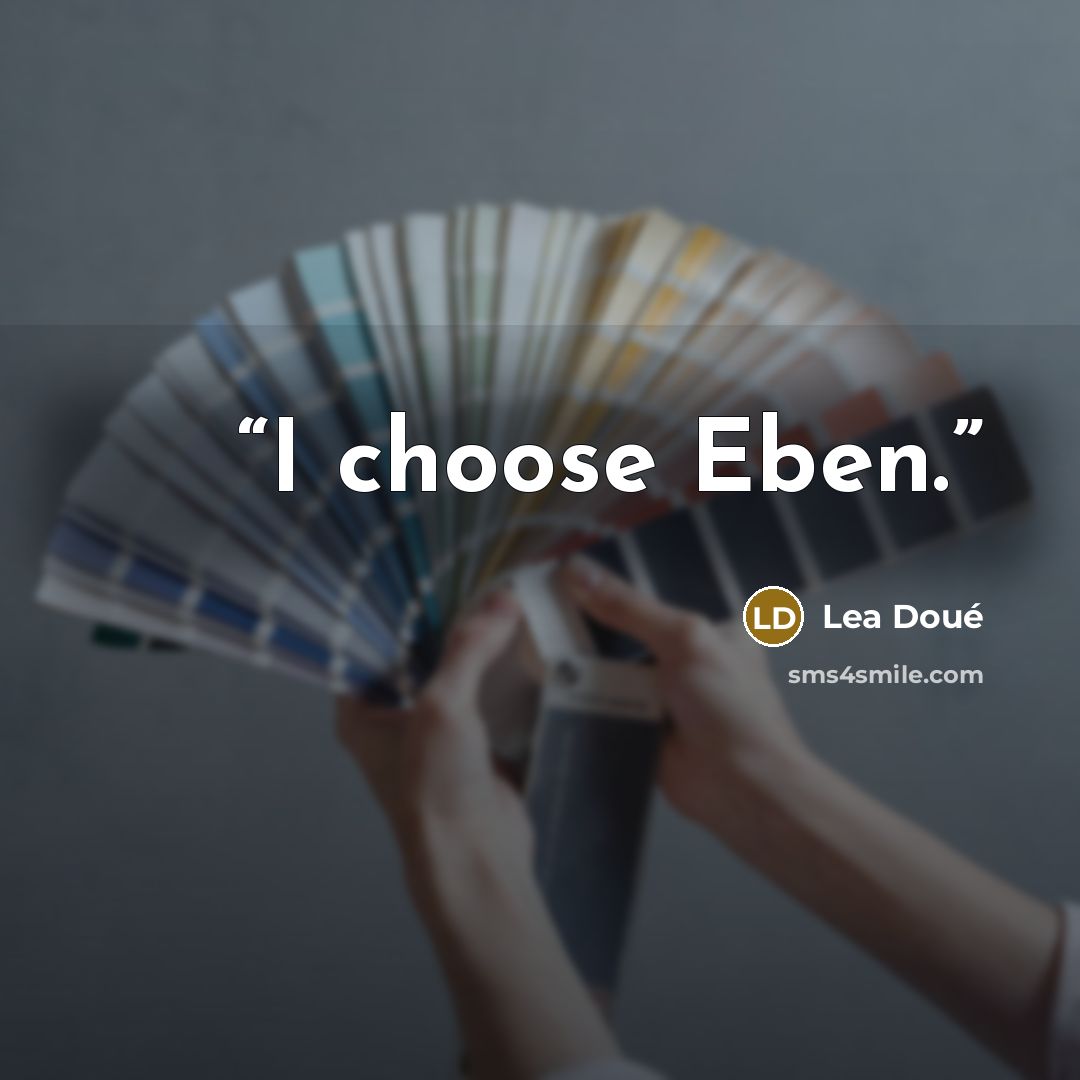 “I choose Eben.” quote by Lea Doué