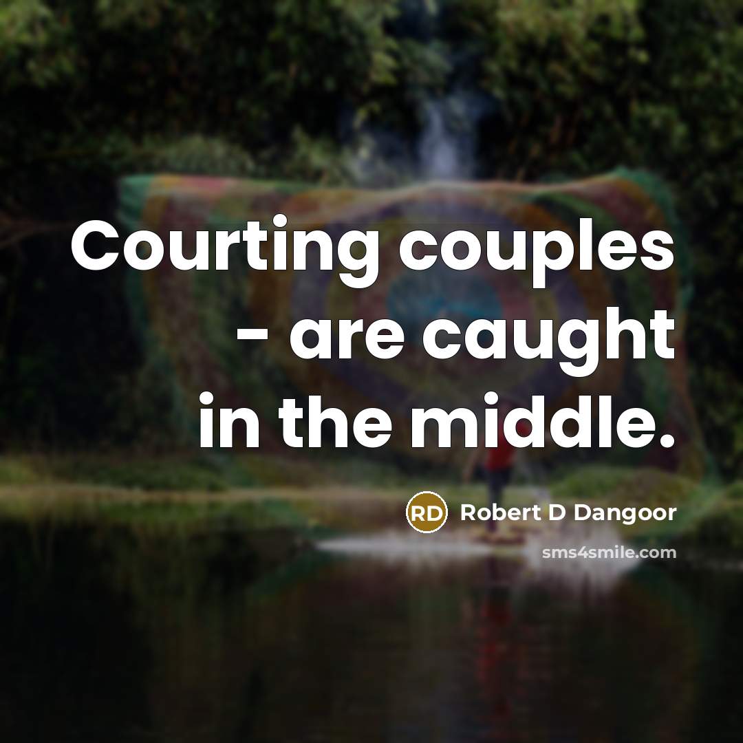 “Courting couples - are caught in the middle.” quote by Robert D Dangoor