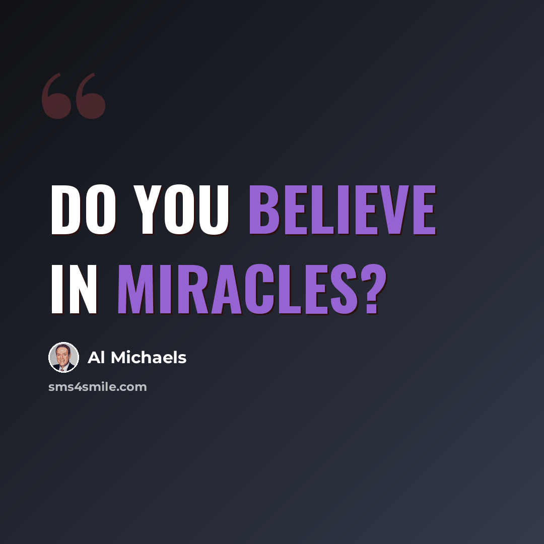 “Do you believe in miracles?” quote by Al Michaels