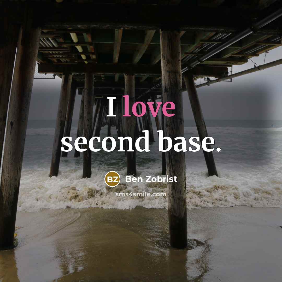 “I love second base.” quote by Ben Zobrist