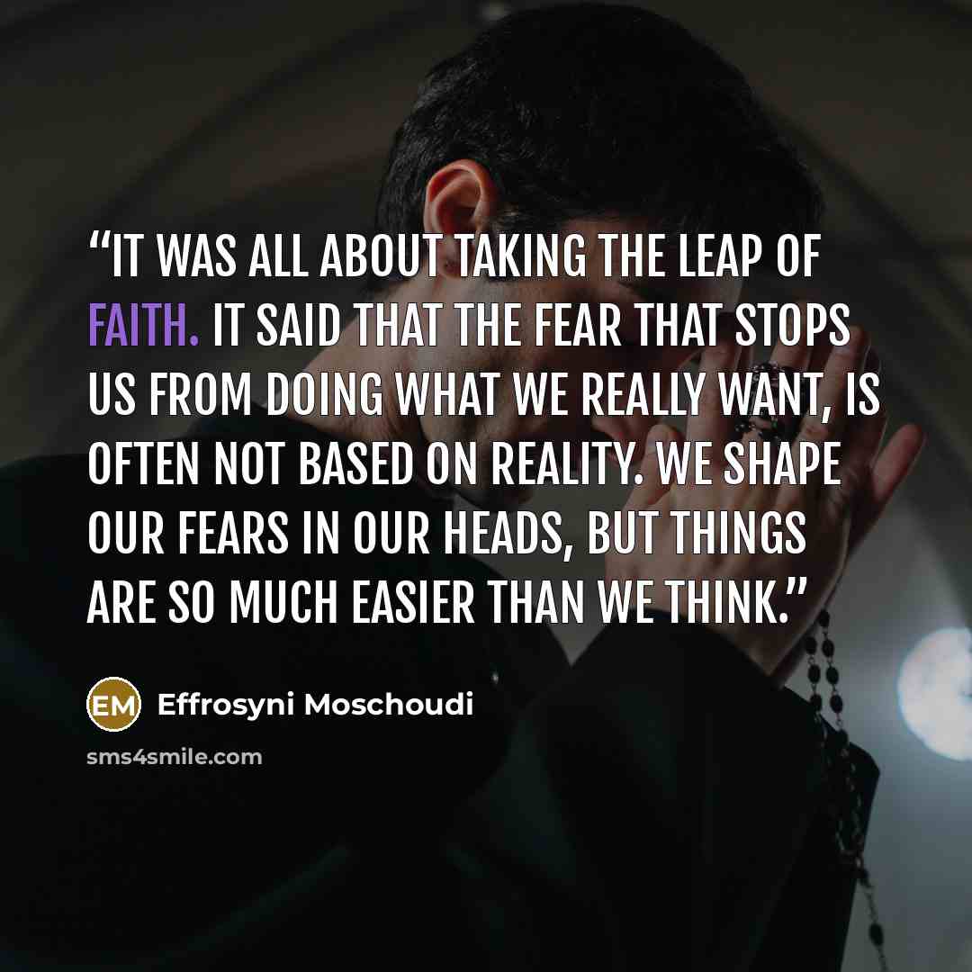 “It was all about taking the leap of faith. It said that the fear that stops us from doing what we really want, is often not based on reality. We shape our fears in our heads, but things are so much easier than we think.” quote by Effrosyni Moschoudi