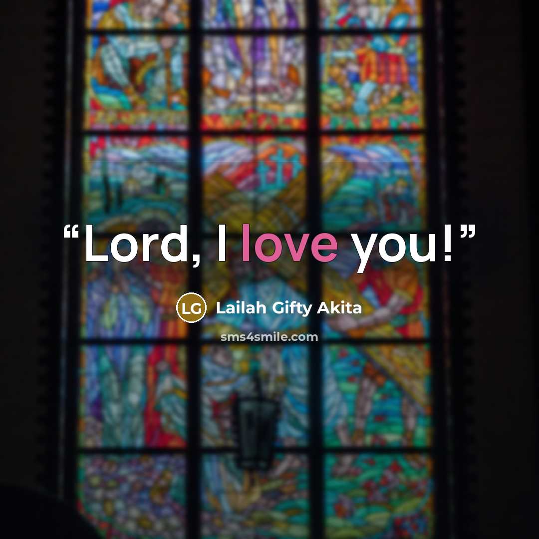 “Lord, I love you!” quote by Lailah Gifty Akita
