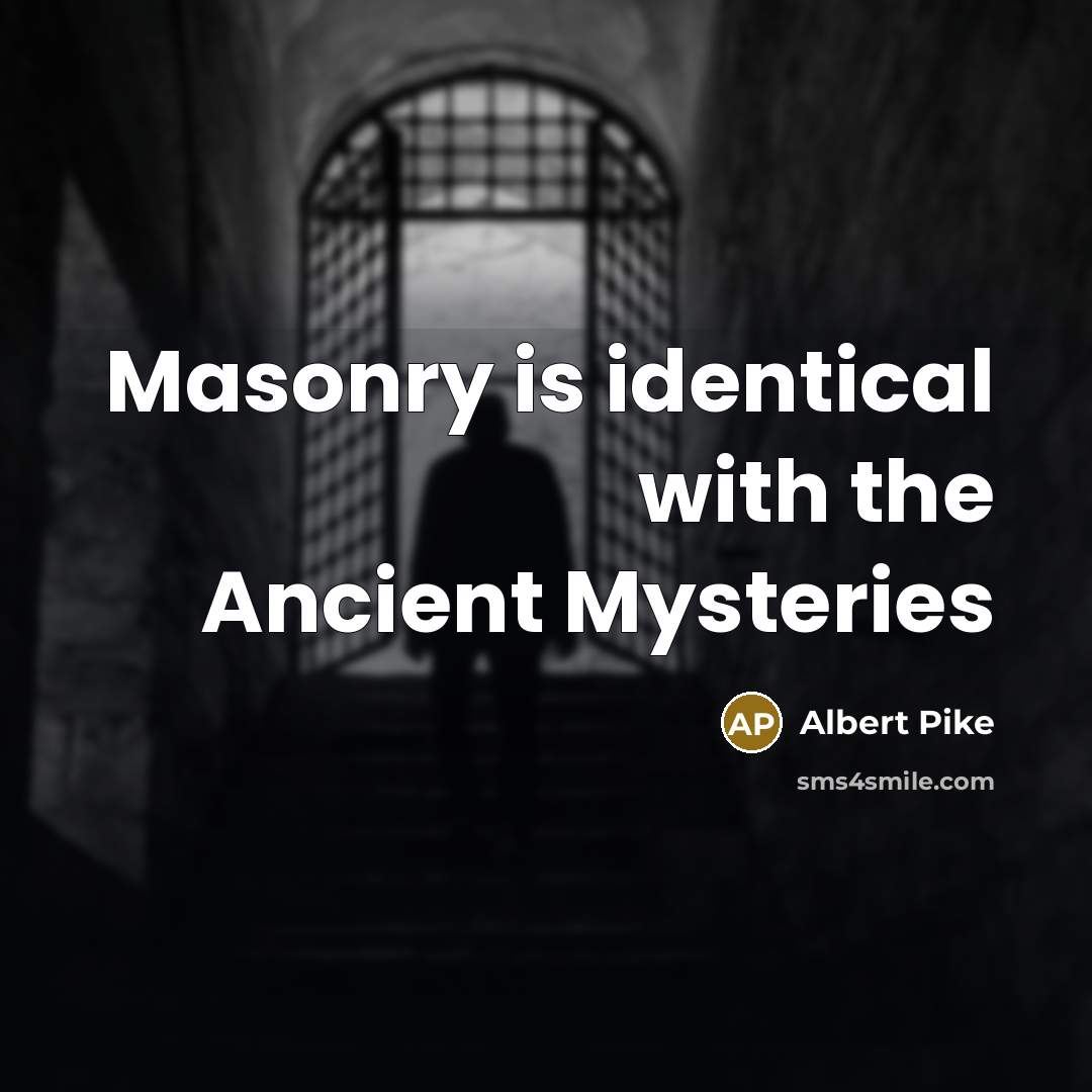 “Masonry is identical with the Ancient Mysteries” quote by Albert Pike