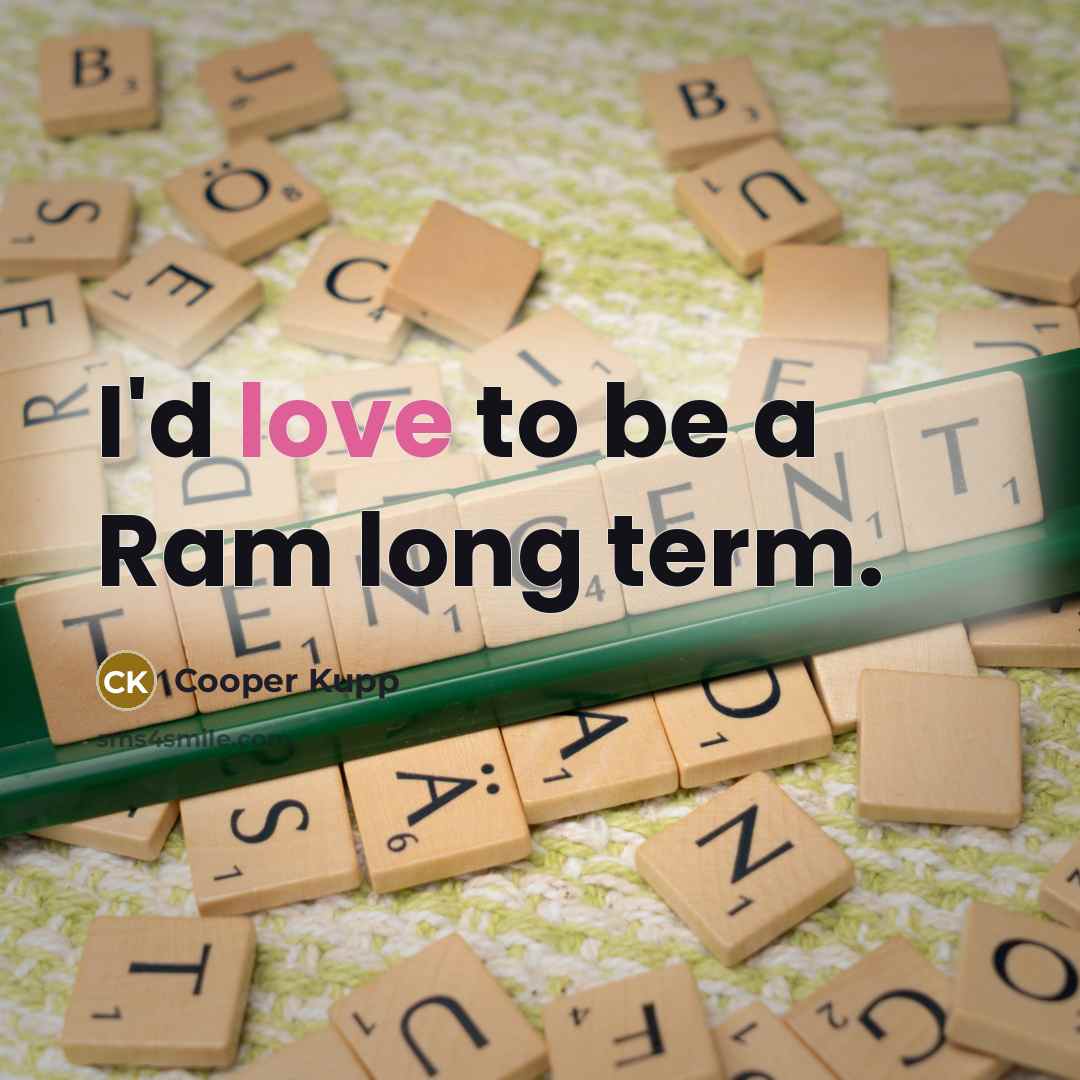 “I'd love to be a Ram long term.” quote by Cooper Kupp