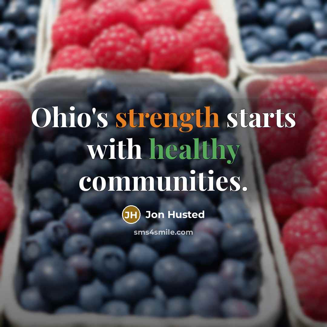 “Ohio's strength starts with healthy communities.” quote by Jon Husted