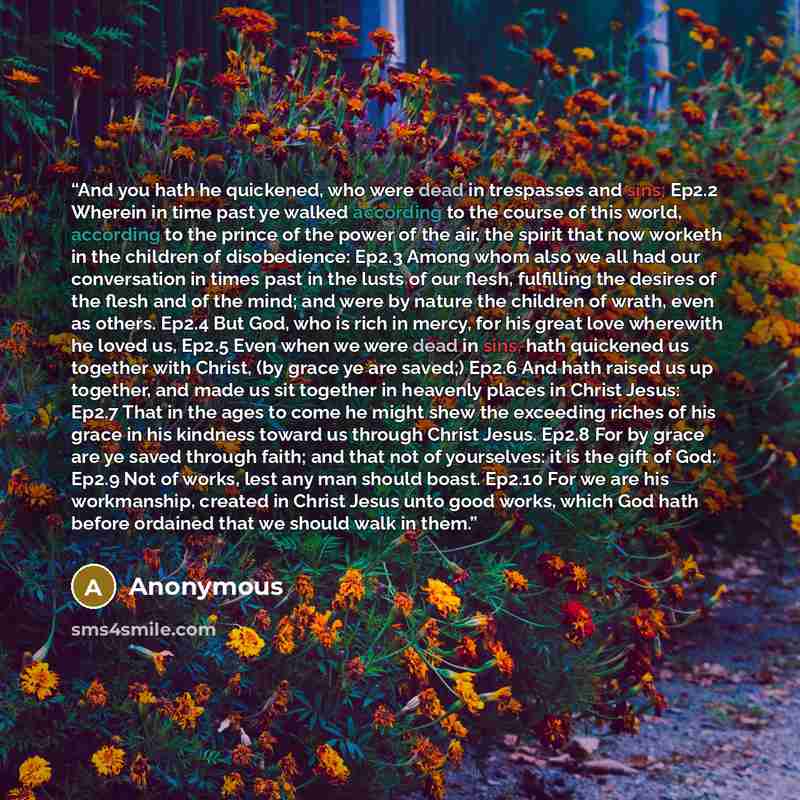 “And you hath he quickened, who were dead in trespasses and sins; Ep2.2 Wherein in time past ye walked according to the course of this world, according to the prince of the power of the air, the spirit that now worketh in the children of disobedience: Ep2.3 Among whom also we all had our…” quote by Anonymous