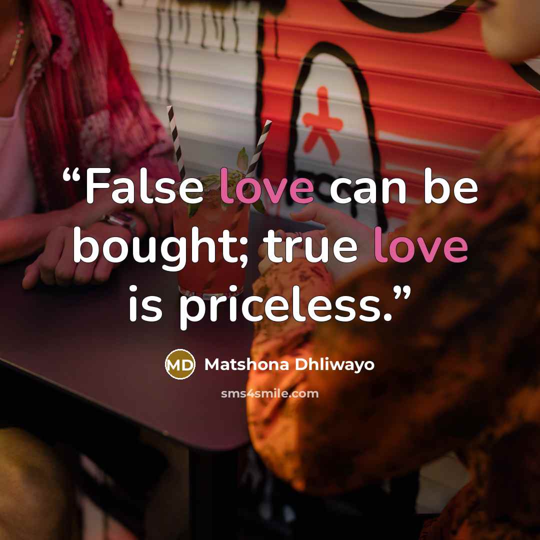 “False love can be bought; true love is priceless.” quote by Matshona Dhliwayo