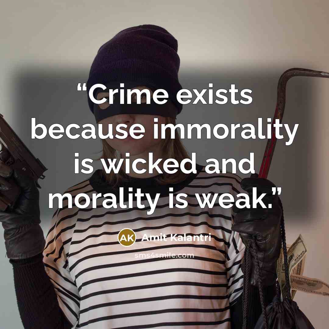 “Crime exists because immorality is wicked and morality is weak.” quote by Amit Kalantri