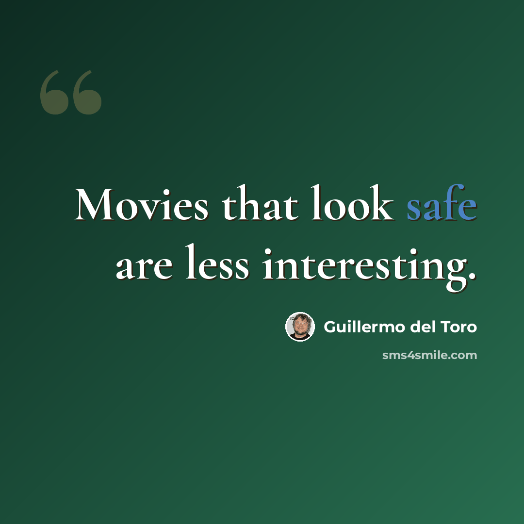 “Movies that look safe are less interesting.” quote by Guillermo del Toro
