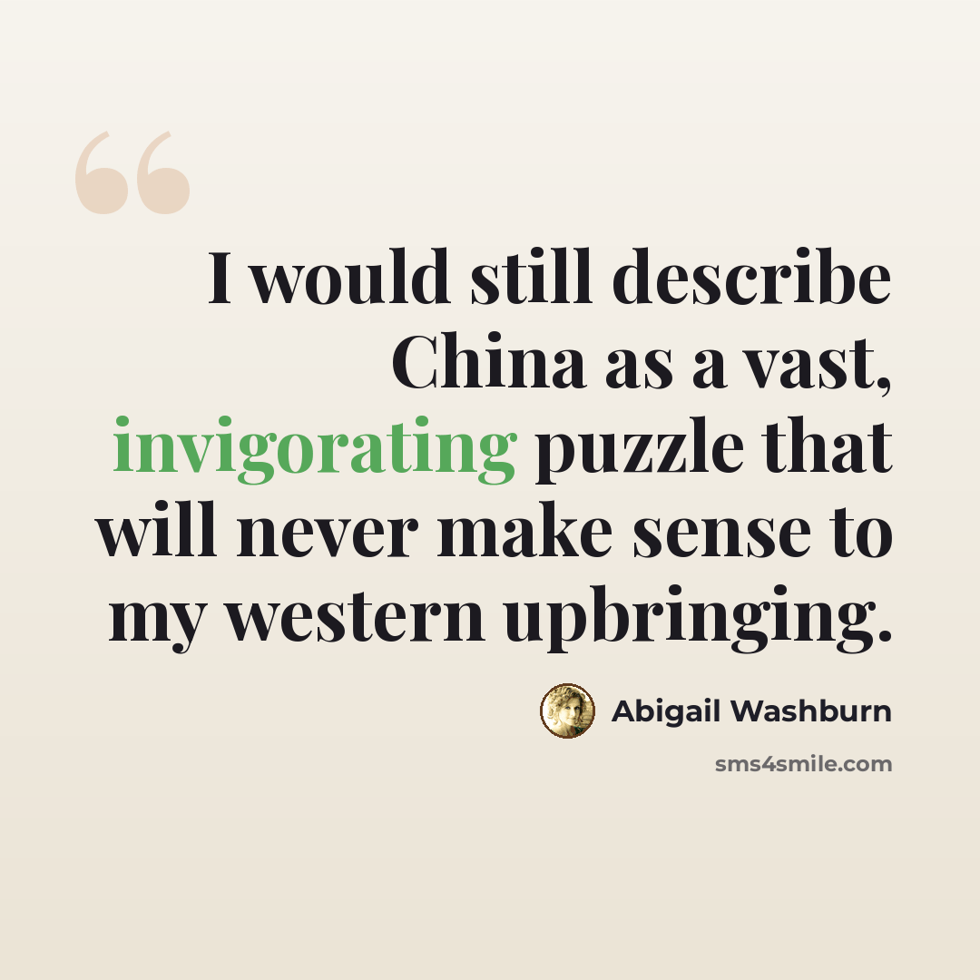 “I would still describe China as a vast, invigorating puzzle that will never make sense to my western upbringing.” quote by Abigail Washburn