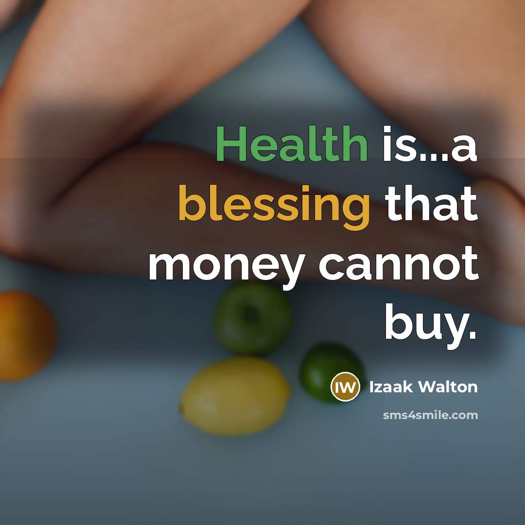 “Health is...a blessing that money cannot buy.” quote by Izaak Walton