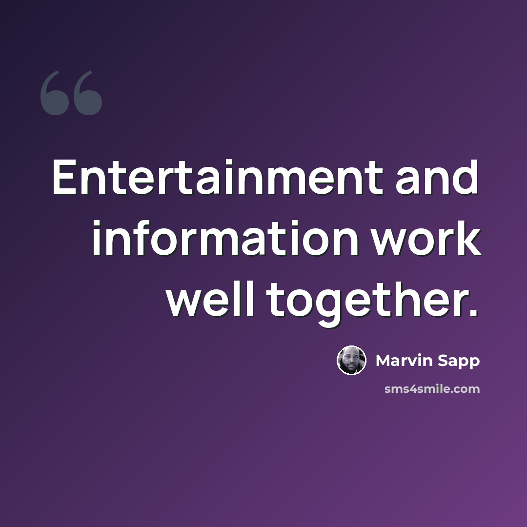 “Entertainment and information work well together.” quote by Marvin Sapp