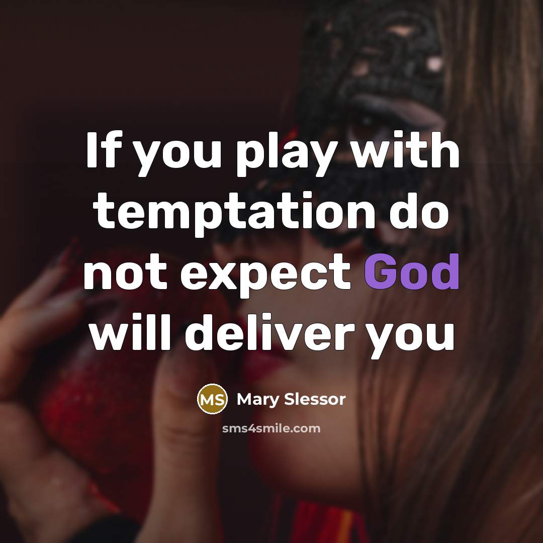 “If you play with temptation do not expect God will deliver you” quote by Mary Slessor