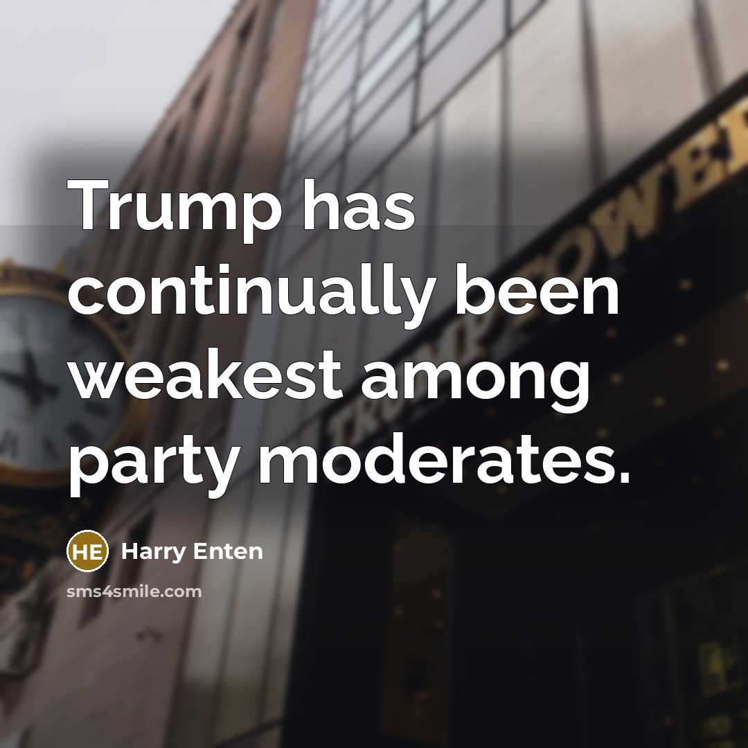 “Trump has continually been weakest among party moderates.” quote by Harry Enten