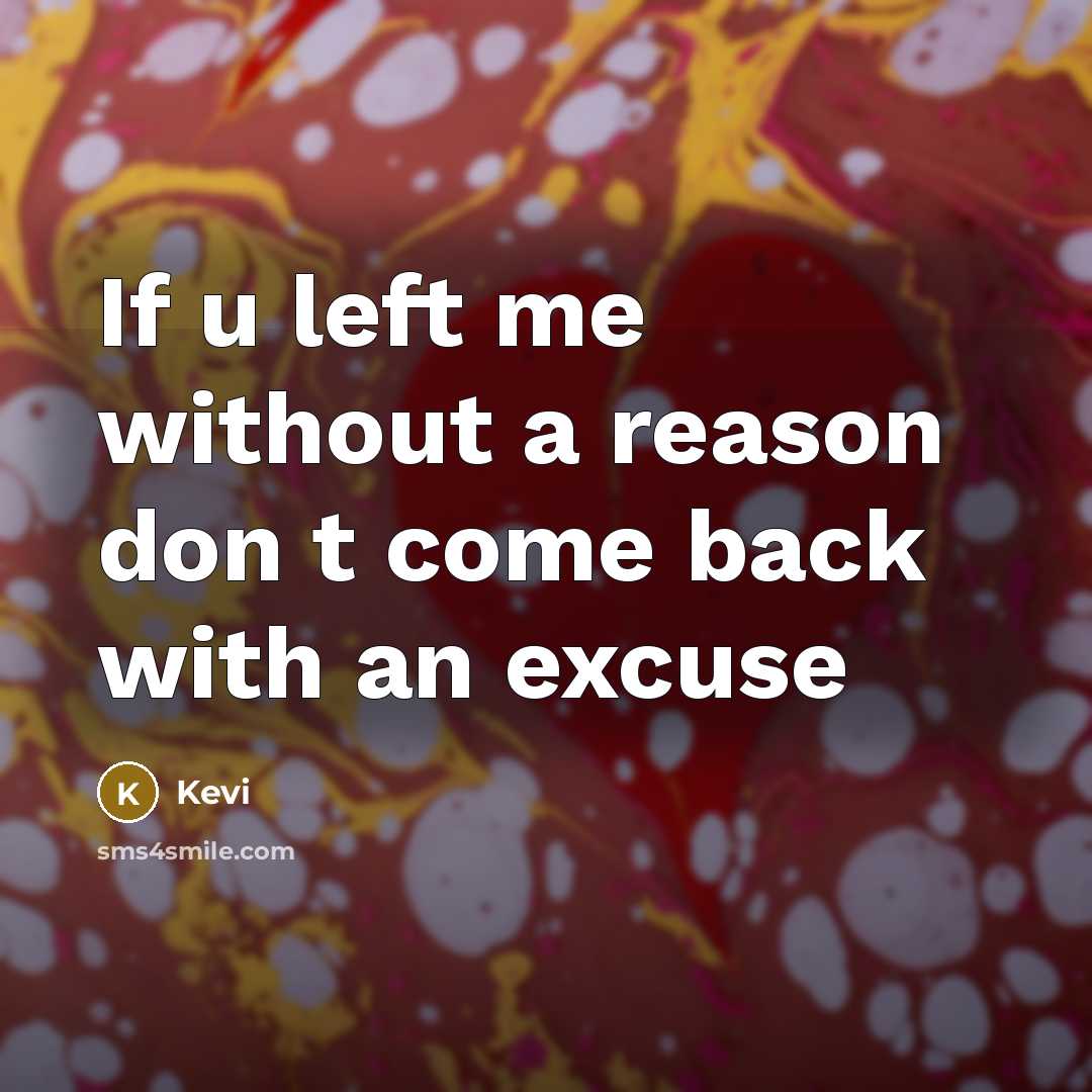 “If u left me without a reason don t come back with an excuse” quote by Kevi