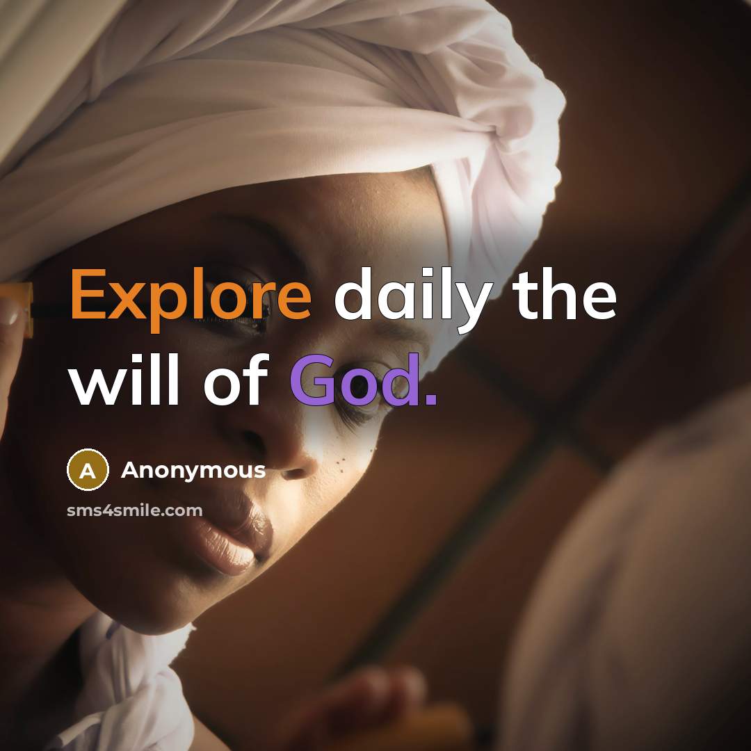 “Explore daily the will of God.” quote by Anonymous