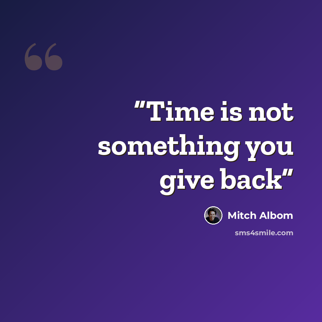 “Time is not something you give back” quote by Mitch Albom