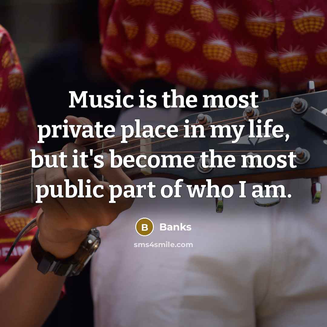 “Music is the most private place in my life, but it's become the most public part of who I am.” quote by Banks