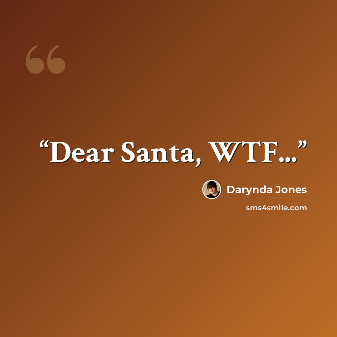 “Dear Santa, WTF...” quote by Darynda Jones