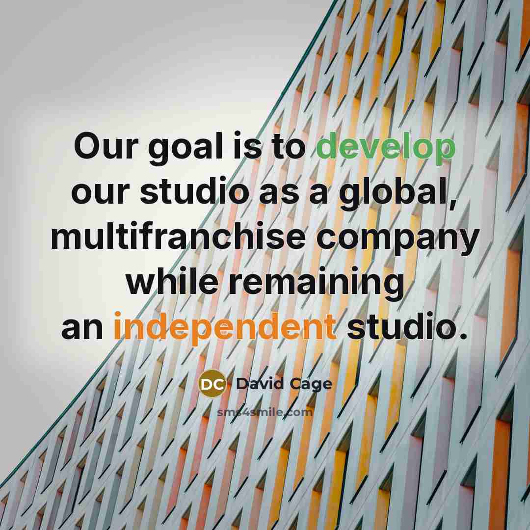 “Our goal is to develop our studio as a global, multifranchise company while remaining an independent studio.” quote by David Cage