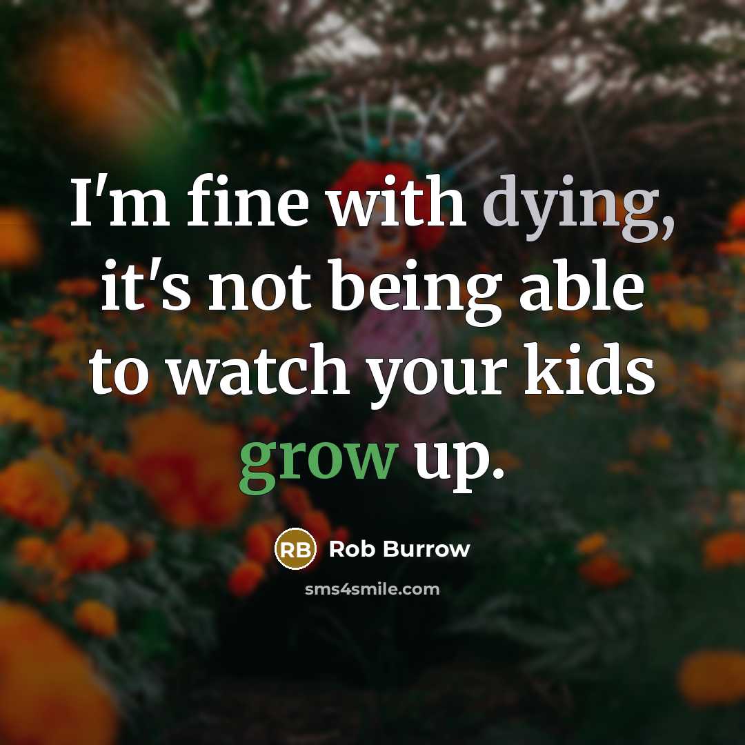 “I'm fine with dying, it's not being able to watch your kids grow up.” quote by Rob Burrow