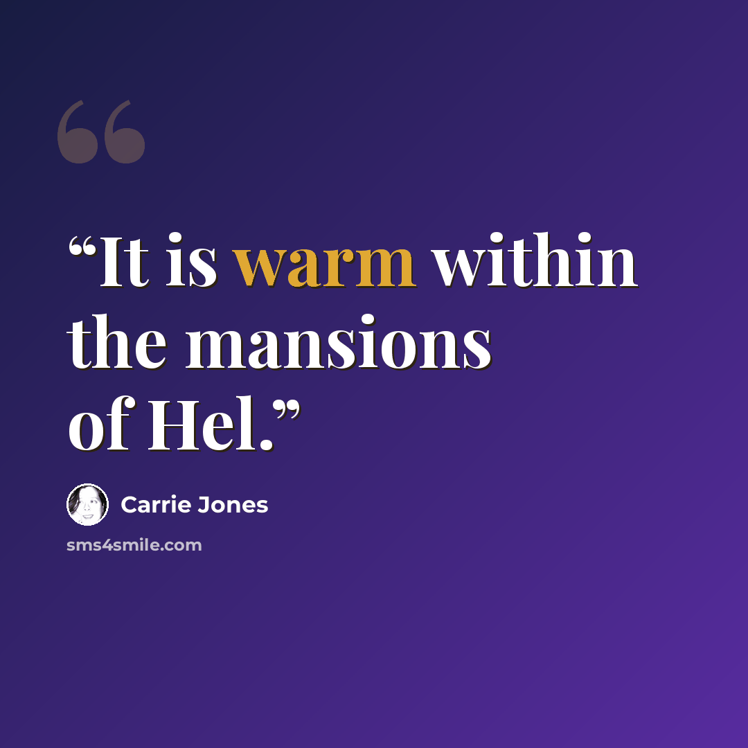 “It is warm within the mansions of Hel.” quote by Carrie Jones