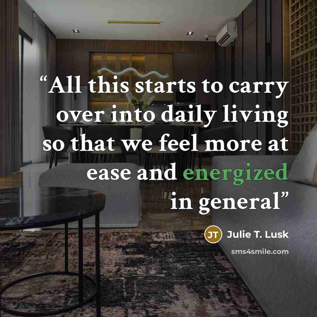 “All this starts to carry over into daily living so that we feel more at ease and energized in general” quote by Julie T. Lusk