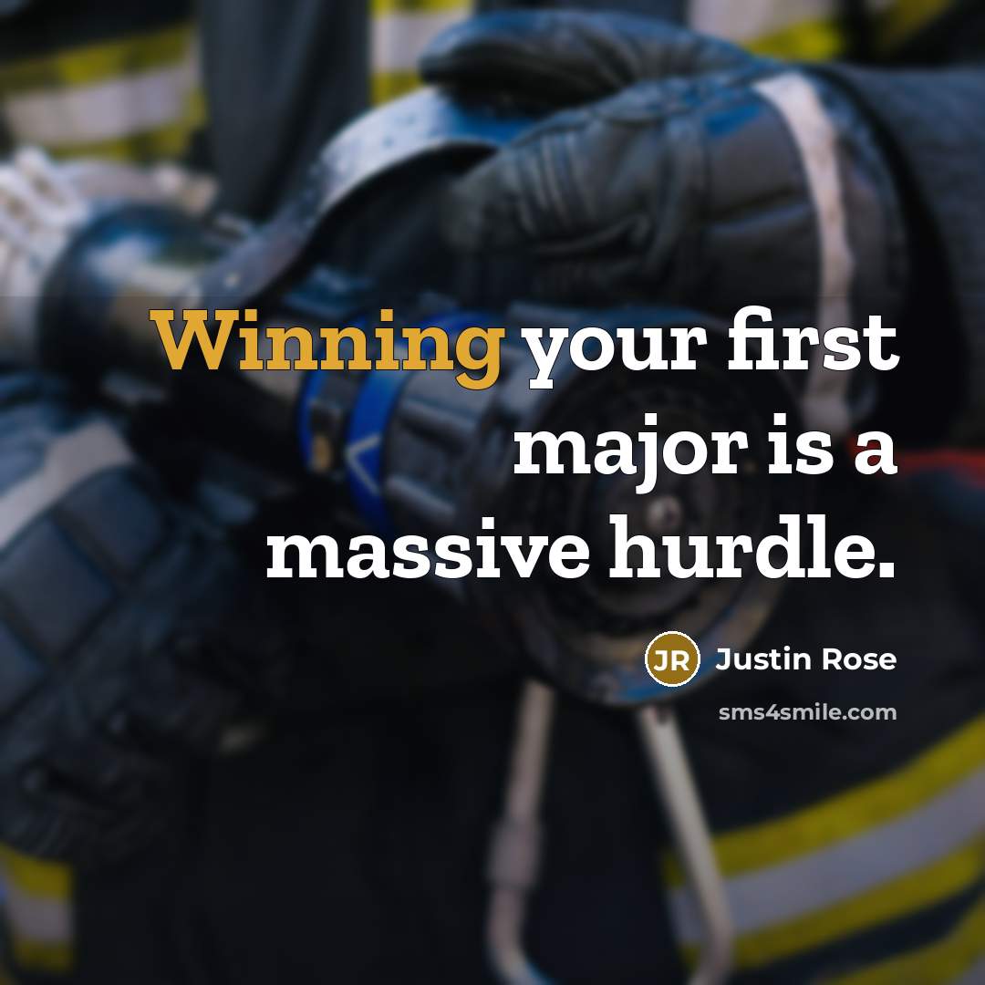 “Winning your first major is a massive hurdle.” quote by Justin Rose
