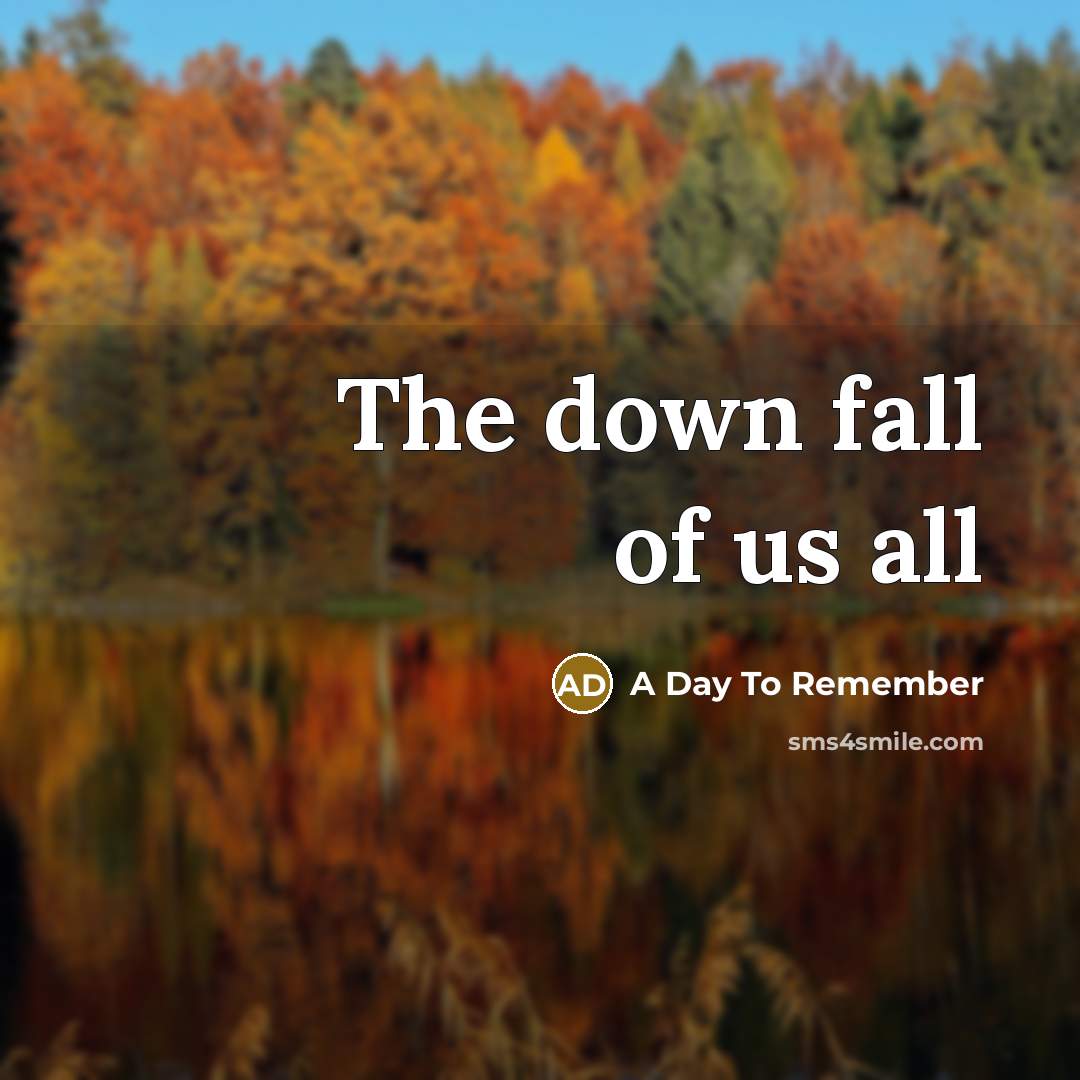 “The down fall of us all” quote by A Day To Remember