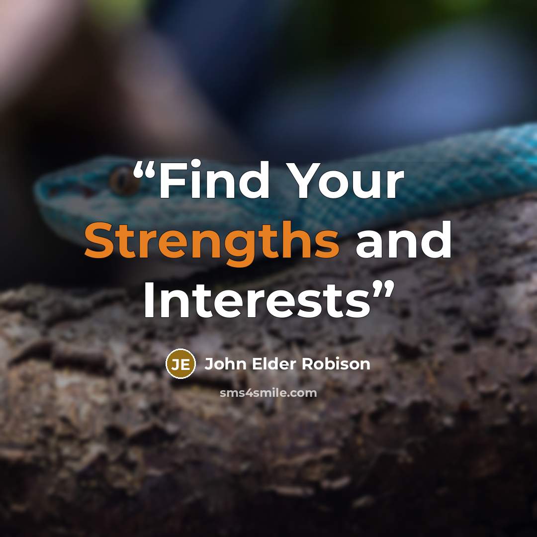 “Find Your Strengths and Interests” quote by John Elder Robison