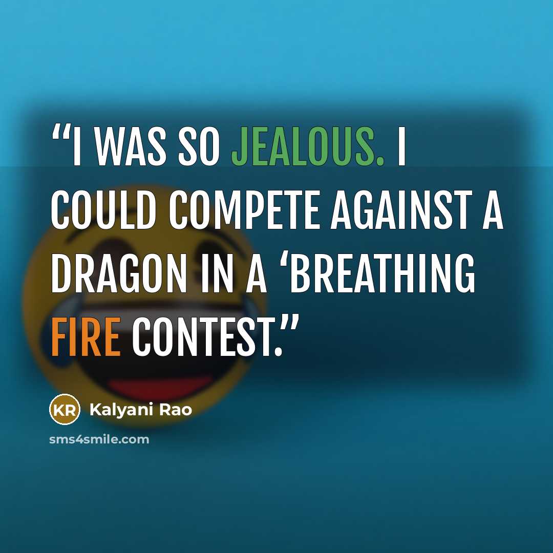 “I was so jealous. I could compete against a dragon in a ‘breathing fire contest.” quote by Kalyani Rao
