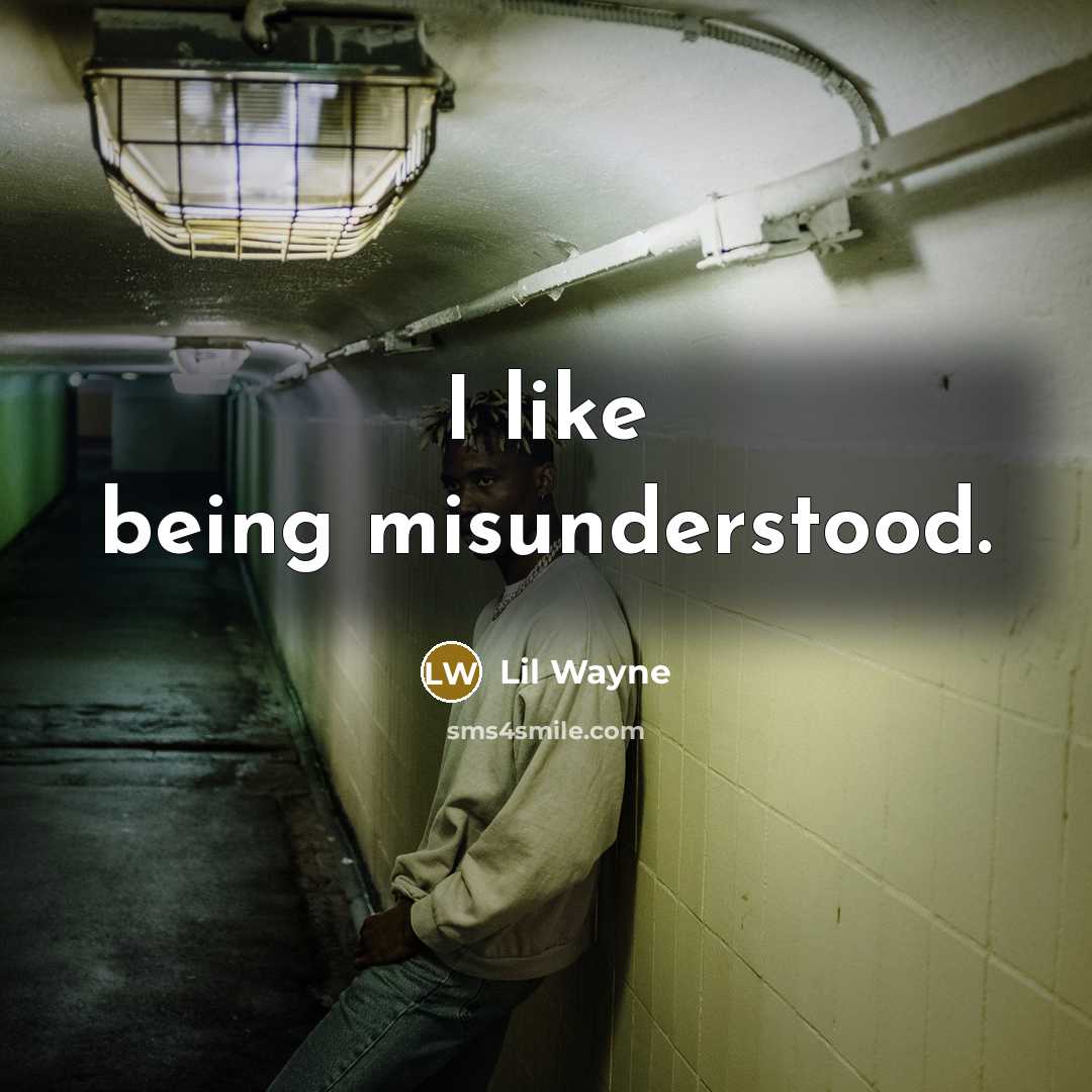 “I like being misunderstood.” quote by Lil Wayne
