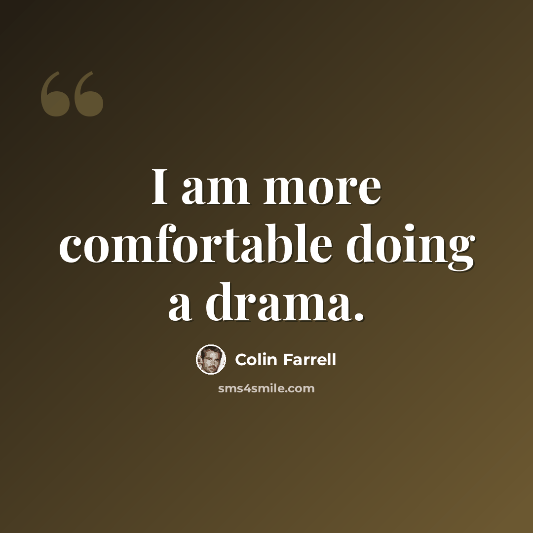 “I am more comfortable doing a drama.” quote by Colin Farrell