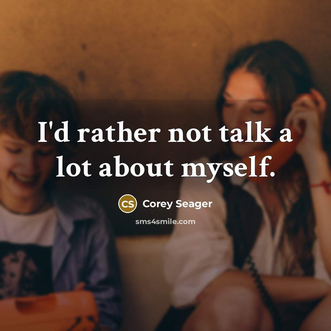 “I'd rather not talk a lot about myself.” quote by Corey Seager