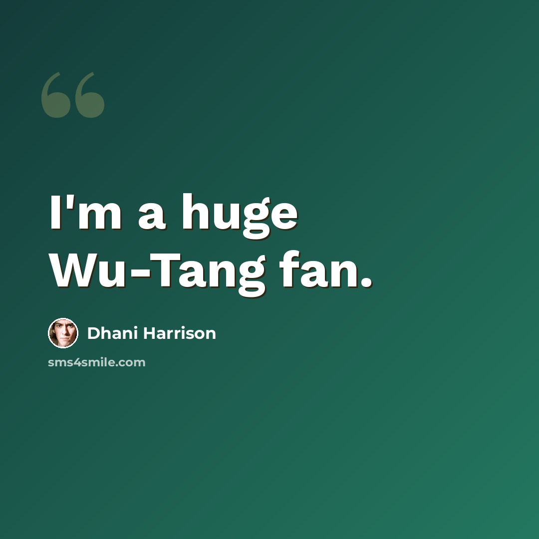 “I'm a huge Wu-Tang fan.” quote by Dhani Harrison